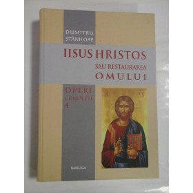   Opere Complete vol.4  IISUS HRISTOS SAU RESTAURAREA OMULUI  -  DUMITRU STANILOAE